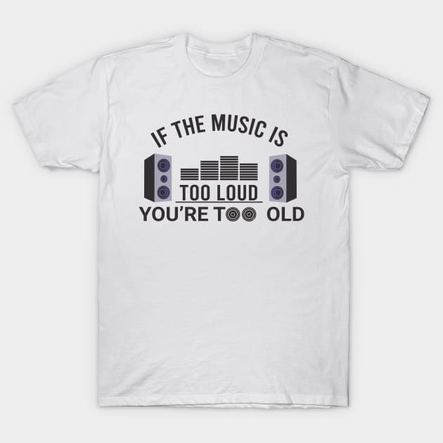 Music Is Too Loud T-Shirt by STL Project